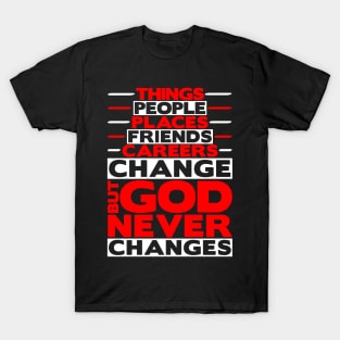 But God Never Changes T-Shirt